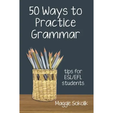 Fifty Ways to Practice Grammar: Tips for ESL/EFL Students