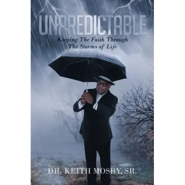 Unpredictable: Keeping The Faith Through The Storms of Life