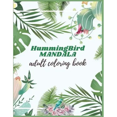 Hummingbird Mandala Adult Coloring Book: Adults Hummingbirds Design