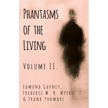 Phantasms of the Living - Volume II.