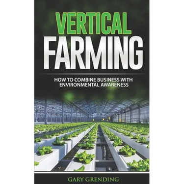 Vertical Farming: How to combine business with environmental awareness