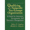 Qualifying as a Nonprofit Tax-Exempt Organization: A Guide for Attorneys, Accountants, and Executive Management