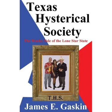 Texas Hysterical Society - The Wacky Side of the Lone Star State