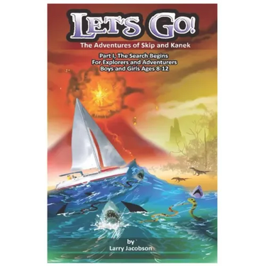 Let's Go!: The Adventures of Skip and Kanek Part 1, The Search Begins. For Explorers and Adventurers Boys and Girls Ages 8-12