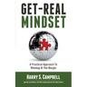 Get-Real Mindset: A Practical Approach To Winning At The Margin