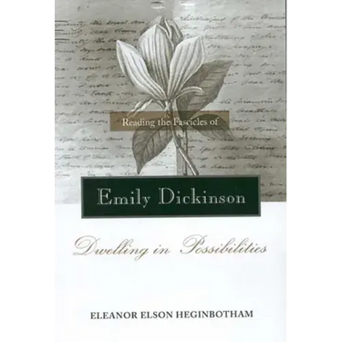 Reading the Fascicles of Emily Dickinson: Dwelling in Possibilities