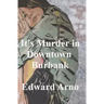 It's Murder in Downtown Burbank