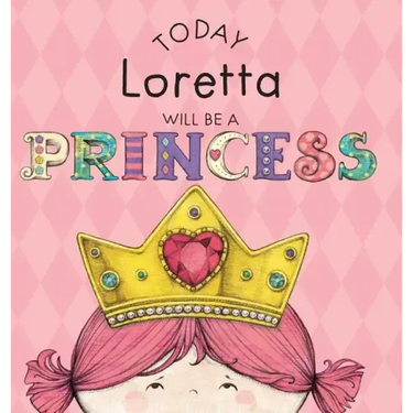 Today Loretta Will Be a Princess