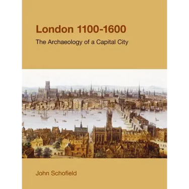 London, 1100-1600: The Archaeology of a Capital City