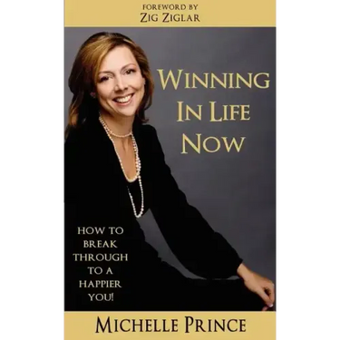 Winning In Life Now: How to Break Through to a Happier You
