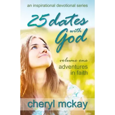 25 Dates with God - Volume One: Adventures in Faith