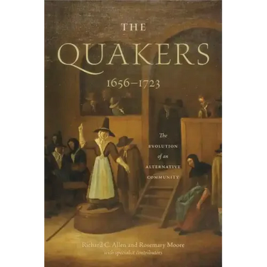 The Quakers, 1656-1723: The Evolution of an Alternative Community