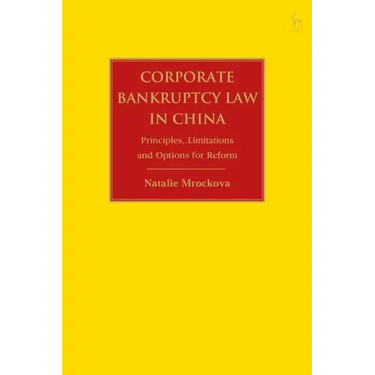 Corporate Bankruptcy Law in China: Principles, Limitations and Options for Reform