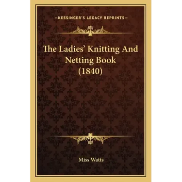 The Ladies' Knitting And Netting Book (1840)