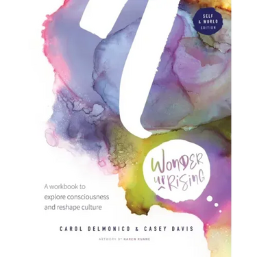 Wonder upRising: Self & World Edition: A workbook to explore consciousness and reshape culture