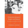 Citizenship Between Empire and Nation: Remaking France and French Africa, 1945 1960