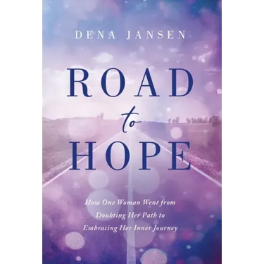 Road to Hope: How One Woman Went from Doubting Her Path to Embracing Her Inner Journey