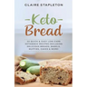 Keto Bread: 50 Quick & Easy Low-Carb Ketogenic Recipes Including Delicious Breads, Bagels, Muffins, Cakes & More!