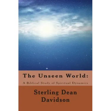 The Unseen World: : A Biblical Study of Spiritual Dynamics