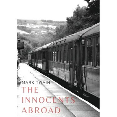 The Innocents Abroad: a travel book by American author Mark Twain published in 1869 which humorously chronicles what Twain called his Great