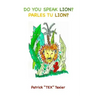 Do You Speak Lion?: Parles Tu Lion?