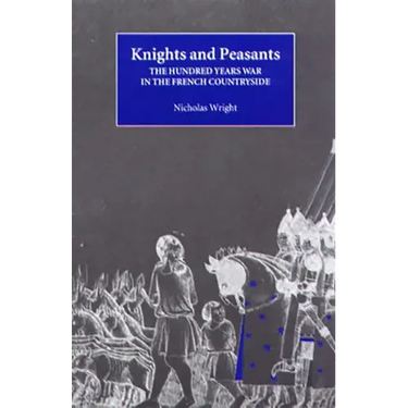 Knights and Peasants: The Hundred Years War in the French Countryside