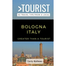 Greater Than a Tourist - Bologna Italy: 50 Travel Tips from a Local