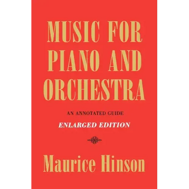 Music for Piano and Orchestra, Enlarged Edition: An Annotated Guide