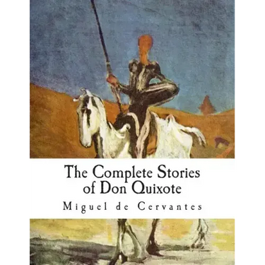 The Complete Stories of Don Quixote: Illustrated Edition