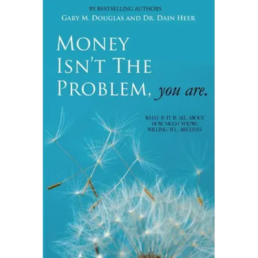 Money Isn't the Problem, You Are