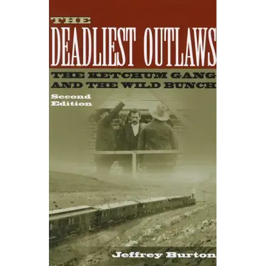 The Deadliest Outlaws: The Ketchum Gang and the Wild Bunch