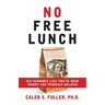 No Free Lunch: Six Economic Lies You've Been Taught And Probably Believe