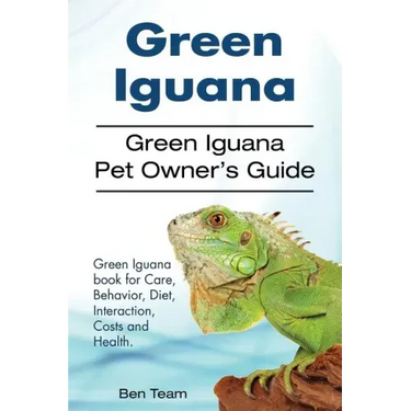 Green Iguana. Green Iguana Pet Owner's Guide. Green Iguana book for Care, Behavior, Diet, Interaction, Costs and Health.