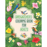 Birdwatchers Coloring Book for Adults: An Adult Coloring Book with Birds and Flowers for Relaxation and Stress Relief, Different 52 Cute Bird Illustra