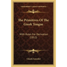 The Primitives Of The Greek Tongue: With Rules For Derivation (1812)