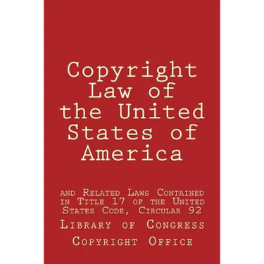 Copyright Law of the United States of America: and Related Laws Contained in Title 17 of the United States Code, Circular 92