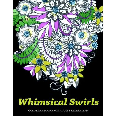 Whimsical Swirls Coloring Books For Adults Relaxation: Magic Floral Swirls