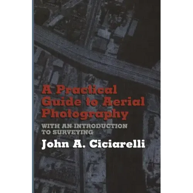 A Practical Guide to Aerial Photography with an Introduction to Surveying