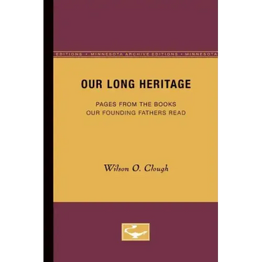 Our Long Heritage: Pages From the Books our Founding Fathers Read