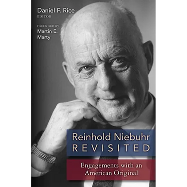 Reinhold Niebuhr Revisited: Engagements with an American Original