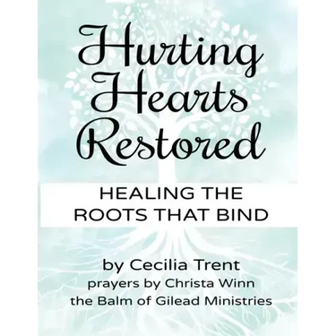Hurting Hearts Restored: Healing the Roots That Bind