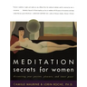 Meditation Secrets for Women: Discovering Your Passion, Pleasure, and Inner Peace