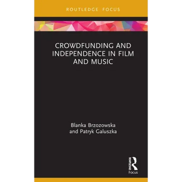 Crowdfunding and Independence in Film and Music