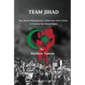 Team Jihad: How Sharia-Supremacists Collaborate with Leftists to Destroy The United States
