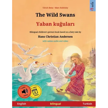 The Wild Swans - Yaban kuğuları (English - Turkish): Bilingual children's book based on a fairy tale by Hans Christian Andersen, with online