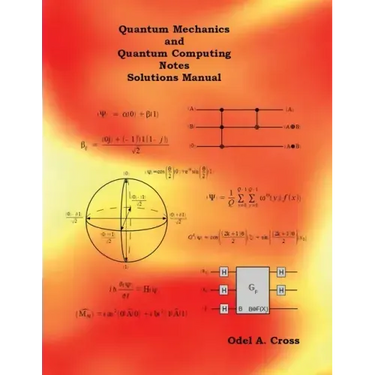 Quantum Mechanics and Quantum Computing Notes Solutions Manual