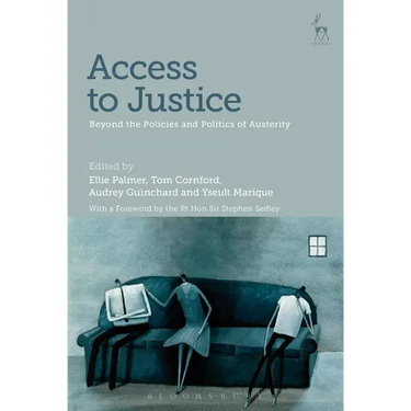 Access to Justice: Beyond the Policies and Politics of Austerity
