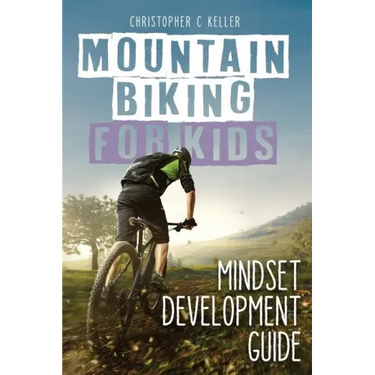 Mountain Biking for Kids: Mindset Development Guide