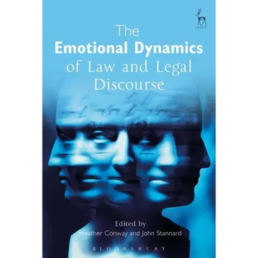 The Emotional Dynamics of Law and Legal Discourse