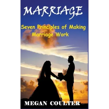 Marriage: Seven Principles of Making Marriage Work